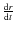 $\frac{{\rm d}r}{{\rm d}t}$