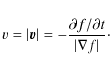 \begin{displaymath}{v} =\vert \vec{{v}} \vert = - \frac{\partial f/\partial t}{\vert
\nabla f\vert}\cdot
\end{displaymath}