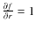 $\frac{\partial f}{\partial r}=1$