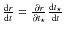 $\frac{{\rm d}r}{{\rm d}t}=\frac{\partial{r}}{\partial{t_{\star}}} \frac{{\rm d}t_{\star}}{{\rm d}t}$