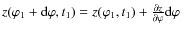 $z(\varphi_{1}+{\rm d}\varphi,
t_{1})=z(\varphi_{1},t_{1})+\frac{\partial z}{\partial \varphi} {\rm d}\varphi$