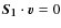 $\vec{S_{1}}\cdot \vec{{v}}=0$