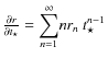 $\frac{\partial r}{ \partial t_{\star}} = \displaystyle{\sum_{{n}=1}^{\infty}}
{n } r_{n} ~ t_{\star}^{n-1}$