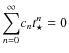 $\displaystyle{\sum_{{n}=0}^{\infty}} c_{n}
t_{\star}^{n}=0$