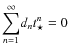 $\displaystyle{\sum_{{n}=1}^{\infty}} d_{n}
t_{\star}^{n}=0$