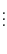 $\displaystyle \vdots$