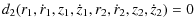 $\displaystyle d_{2}(r_{1}, \dot{r}_{1},z_{1},\dot{z}_{1}, r_{2},
\dot{r}_{2},z_{2},\dot{z}_{2})=0$