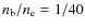 $n_{\rm b}/n_{\rm e} = 1/40$