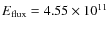 $E_{\rm flux} = 4.55 \times 10^{11}$
