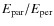$E_{\rm par}/E_{\rm per}$