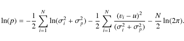 \begin{displaymath}%
\ln(p)=-\frac{1}{2}\sum_{i=1}^N \ln(\sigma_i^2+\sigma_p^2)-...
...frac{(v_i-u)^2}{(\sigma_i^2+\sigma_p^2)}-\frac{N}{2}\ln(2\pi).
\end{displaymath}