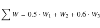 \begin{displaymath}%
\sum{W}=0.5 \cdot W_{1}+W_{2}+0.6 \cdot W_{3}
\end{displaymath}