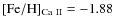 ${\rm [Fe/H]_{Ca ~ II}}=-1.88$