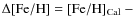 $\Delta {\rm [Fe/H]}= {\rm [Fe/H]_{Cal}} ~-$
