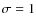 $\sigma =1$