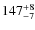 $147^{\rm +8}_{-7}$
