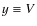 $y\equiv V$