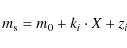 \begin{displaymath}%
m_{\rm s}=m_0+k_i \cdot X + z_i
\end{displaymath}