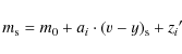 \begin{displaymath}%
m_{\rm s}=m_0+a_i \cdot (v-y)_{\rm s} + {z_i}'
\end{displaymath}