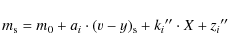 \begin{displaymath}%
m_{\rm s}=m_0+a_i \cdot (v-y)_{\rm s}+{k_i}'' \cdot X + {z_i}''
\end{displaymath}