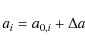 \begin{displaymath}%
a_i=a_{0,i}+\Delta a
\end{displaymath}