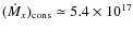 $(\dot M_x)_{\rm cons}\simeq 5.4 \times 10^{17}$