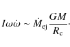 \begin{displaymath}I\omega \dot \omega \sim \dot M_{\rm ej}\frac{GM}{R_{\rm c}}\cdot
\end{displaymath}
