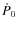 $\dot P_0$