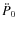 $\ddot P_0$