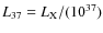 $L_{\rm 37}=L_{\rm X}/(10^{37})$