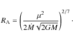 \begin{displaymath}R_{\rm A} = \left(\frac{\mu^2}{2\dot M\sqrt{2GM}}\right)^{2/7}\cdot
\end{displaymath}