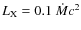 $L_{\rm X} = 0.1~\dot Mc^2$