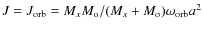 $J=J_{\rm orb}=M_xM_{\rm o}/(M_x+M_{\rm o})\omega_{\rm orb} a^2$