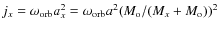 $j_x=\omega_{\rm orb} a_x^2=\omega_{\rm orb} a^2 (M_{\rm o}/(M_x+M_{\rm o}))^2$