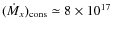 $(\dot M_x)_{\rm cons}\simeq 8 \times 10^{17}$