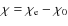 $\chi=\chi_{{\rm e}}-\chi_0$