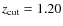 $z_{{\rm cut}}=1.20$