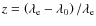 $z=\left(\lambda_{{\rm e}}-\lambda_0\right)/\lambda_{{\rm e}}$