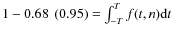 $1-0.68~\left(0.95\right)=\int_{-T}^{T}f(t,n){\rm d}t$