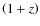 $\left(1+z\right)$