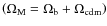 $\left(\Omega_{{\rm M}}=\Omega_{{\rm b}}+\Omega_{{\rm cdm}}\right)$
