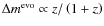 $\Delta m^{{\rm evo}}\propto z/\left(1+z\right)$