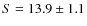 $S=13.9\pm1.1$