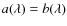 $a(\lambda)=b(\lambda)$