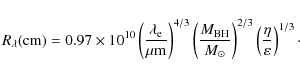 \begin{displaymath}R_{\lambda}({\rm cm}) = 0.97\times 10^{10} \left(\frac{\lambd...
...\right)^{2/3}
\left(\frac{\eta}{\varepsilon}\right)^{1/3}\cdot
\end{displaymath}