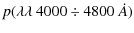 $\displaystyle p(\lambda\lambda~ 4000\div 4800~ \dot{A})$