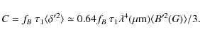 \begin{displaymath}C=f_B~\tau_1\langle \delta'^{2}\rangle\simeq 0.64f_B~\tau_1\lambda^4(\mu{\rm m})
\langle B'^{2}(G)\rangle/3.
\end{displaymath}