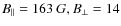 $B_{\Vert}=163 ~G,
B_{\bot}=14$