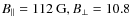 $B_{\Vert}=112 ~{\rm G},
B_{\bot}=10.8~$