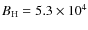 $B_{\rm H}=5.3\times 10^4$